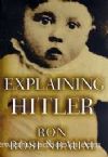Explaining Hitler; The Search for the Origins of his Evil
